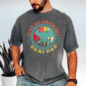 Comfort Colors® Demi Dad Shirt, Just An Ordinary Demi Dad Shirt, Disney Moana Shirt, Disney Father&#39;s Day Shirt, Best Dad Ever Shirt