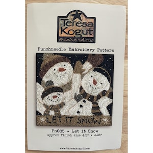 May include: A punchneedle embroidery pattern featuring a snowman family with the text "LET IT SNOW." The pattern is by Teresa Kogut and has an approximate finish size of 4.5" x 4.25". The snowmen wear hats and scarves.