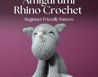 Rhino Crochet Pattern | Beginner Friendly Amigurumi | Rhino Plush | Stuffed Animal Toy | Easy to Follow Stitch Guide (PDF)