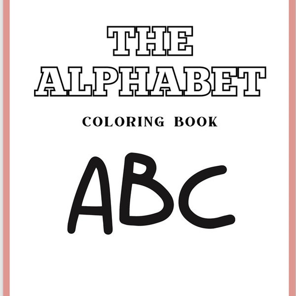 The Alphabet Coloring Book, Toddlers and Preschoolers ABC Activity Book Learn and Color