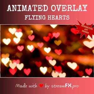 May include: Animated overlay with a red, white, and yellow heart bokeh effect. The text "Animated Overlay Flying Hearts" is at the top of the image. The text "Generative Art Series" is in a red starburst shape at the top right of the image. The text "Made with ♥ by streamFX.pro" is at the bottom of the image.