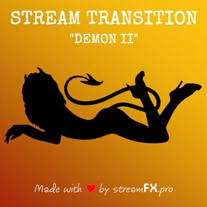 May include: A black silhouette of a demon with a tail, lying on a yellow and orange gradient background. The text "STREAM TRANSITION" and "DEMON II" is above the silhouette. The text "Made with ♥ by streamFX.pro" is below the silhouette.
