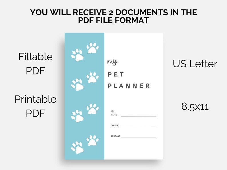 May include: A printable pet planner in US Letter size (8.5x11 inches). The planner has a light blue background with white paw prints and the text "my PET PLANNER".