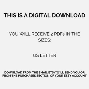 May include: Text on a white background that reads: "This is a digital download. You will receive 2 PDFs in the sizes: US Letter. Download from the email Etsy will send you or from the purchases section of your Etsy account."