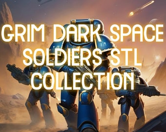 Grim Dark Inspired Space Soldiers STL Collection: Fill your Grim Dark Space Warrior roster!