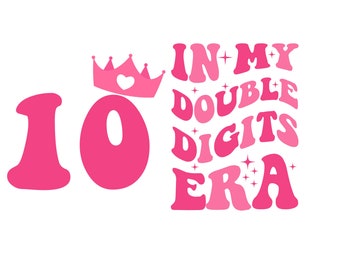 In My Double Digits Era SVG PNG, 10th Birthday Svg Png, Double Digits Era PNG, Ten Birthday Svg, Double Digits Birthday Boy Girl Svg,