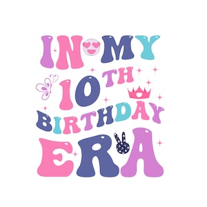 10th Birthday Svg Png, In My Double Digits Era SVG PNG, Double Digits Era PNG, Ten Birthday Svg, Double Digits Birthday Smile