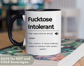 Fucktose Intolerant Mug, Sarcastic Adult Humor Coffee Cup