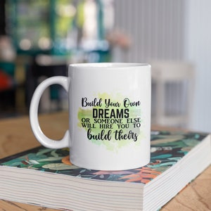 Inspirierend Zitat weiße Tasse - Bauen Sie Ihre Träume, Unternehmermotivation, Erfolgs-Mentset-Kaffeetasse, einzigartiges Bürodekor