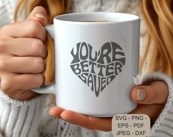 You Are Better Saved – Heart Word Art SVG Cut File