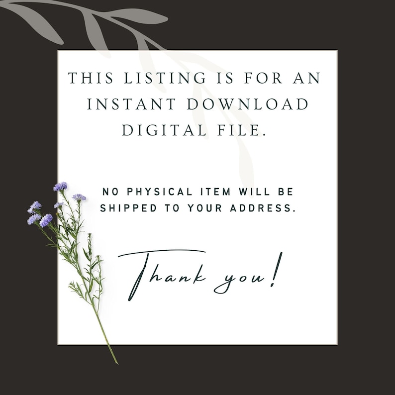 May include: White card with black text that reads "This listing is for an instant download digital file. No physical item will be shipped to your address. Thank you!"  The card is surrounded by a white border and is set against a dark gray background. A sprig of purple flowers is in the lower left corner of the image.