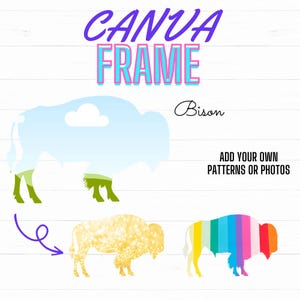 May include: A digital template for creating a customizable bison silhouette. The template features a blue and green outline of a bison with a cloud above it. The text "CANVA FRAME" is at the top of the image. The text "Bison" is below the outline. The text "ADD YOUR OWN PATTERNS OR PHOTOS" is below the text "Bison". The template also includes two examples of how the silhouette can be customized. One example features a gold glitter pattern and the other features a rainbow striped pattern.