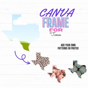 May include: A Canva frame for Texas with a blue sky and green grass background. The frame is outlined in black and can be customized with patterns or photos. Three examples are shown: leopard print, pink flowers, and succulents.