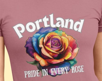 Portland Pride In Every Rose T-Shirt, Portland Pride T-Shirt, City of Roses Tee, Portland Gay Pride Shirt, LGBT Portland Tee, Portland Tee
