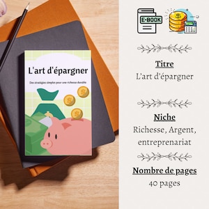 May include: A book cover with a pink piggy bank and a green money bag. The title of the book is "L'art d'&eacute;pargner" and the subtitle is "Des strat&eacute;gies simples pour une richesse durable".