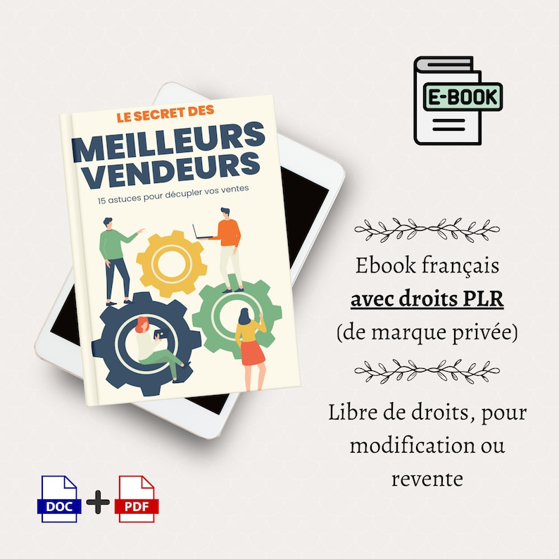 May include: A digital product cover with a colourful illustration of gears and people. The text on the cover reads "Le Secret Des Meilleurs Vendeurs 15 astuces pour d&eacute;cupler vos ventes". The text below the image reads "Ebook fran&ccedil;ais avec droits PLR (de marque priv&eacute;e) Libre de droits, pour modification ou revente".