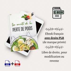 May include: A digital tablet displaying an ebook cover with a salad and the text "Les secrets de la PERTE DE POIDS". The ebook is in French and includes PLR rights. The text "Ebook français avec droits PLR (de marque privée) Libre de droits, pour modification ou revente" is displayed below the tablet.