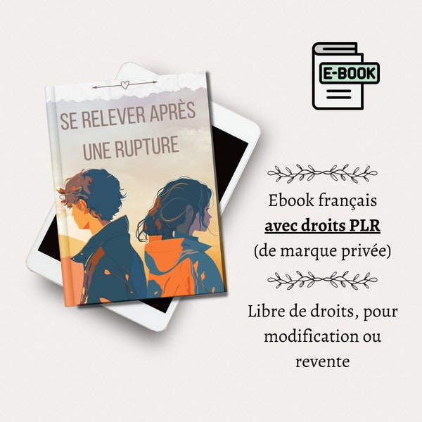 Ebook PLR en Français - Se relever après une rupture - 25 pages - Droits de marque privée - DPP - Amour - Séduction - Relations - Rencontres