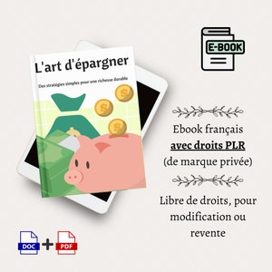 Puede incluir: Una alcancía rosa con signos de dólar en la parte superior, una bolsa de dinero verde y una tableta. El texto del libro dice "L'art d'épargner" y "Des stratégies simples pour une richesse durable". El texto debajo del libro dice "Ebook francés avec droits PLR (de marque privée) Libre de droits, pour modification ou revente".