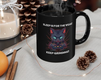 Keep Grinding Gamer Coffee Cup - "Sleep is for the Weak" Motto, Cat Enthusiast - Perfect Gift for Gamer Boyfriend - Hardcore Gamer Cat Lover