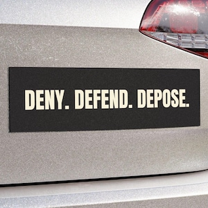 Deny Defend Depose Car Bumper Magnet, Civil Rights Magnetic Bumper Sticker, Activist Bumper Sticker, Eat the Rich Protest Healthcare, 10&quot;x3&quot;