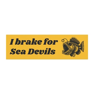 I Brake for Sea Devils - Funny Magnetic Bumper Sticker, Fish Meme Cursed Car Magnet, I brake for Critters, Sea Monster Weird Gift For Friend