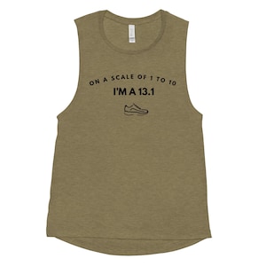 scale of 1 to 10 I&#39;m a 13.1 Ladies’ Muscle Tank, gift for runner funny runner shirt half marathon runner funny running shirt fitness apparel