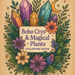 Boho Crystals & Magical Plants Coloring Book – 25 Magical Pages | Mystical Botanical Printable for Adults | Digital Download PDF