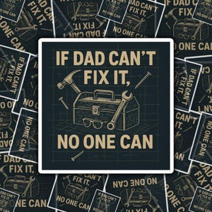 If Dad Can&#39;t Fix It No One Can Sticker, Handyman Vinyl Decal for Dads, Father&#39;s Day Gift for Tool-loving Fathers