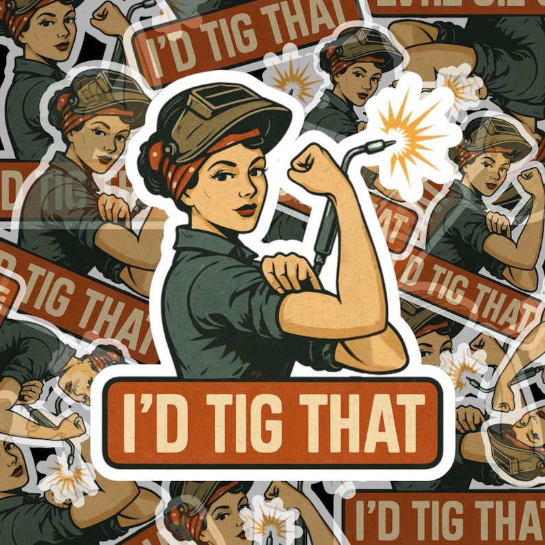 I'd TIG That Welding Sticker - Funny Rosie Welder Vinyl Sticker for Toolboxes, Laptops, or Hard Hats - TIG Welder Gift for Her or Him image 1