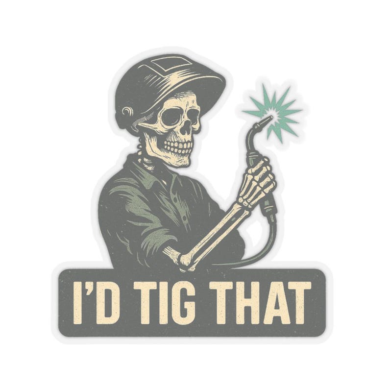 I'd TIG That Welding Sticker: Skeleton Welder Pun - Funny Welder Gift Transparent
