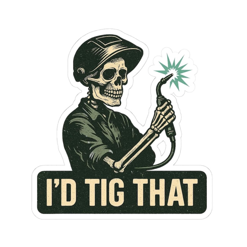 I'd TIG That Welding Sticker: Skeleton Welder Pun - Funny Welder Gift White