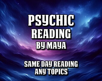 Accurate PSYCHIC READING By Maya - Fast Delivery Predictions, Love, Career & Any Topics