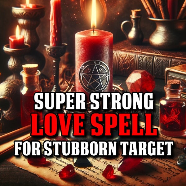 STUBBORN TARGET Love Spell - Deep Commitment & Irresistible Attraction, Same Day Casting