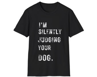 I'm silently judging your dog T-Shirt