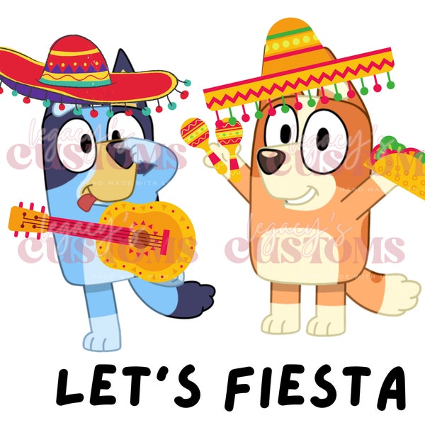 Lets Fiesta Bluey Png - Cinco de Mayo - kids designs - sublimation downloads - kids cinco de Mayo png - kids png downloads - bluey png