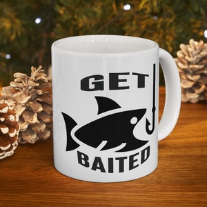 Get Baited Fishing Ceramic Mug, (11oz, 15oz) Fisherman Gift, Novelty Fishing Mug, Angler Cup, Funny Gift for Fisherman