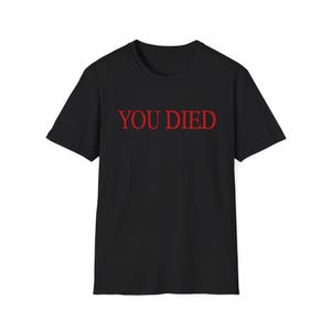 You Died T-shirt, inspiré de la bague Bloodborne souls, ps4, jeu vidéo, gamer, rpg, à partir d'un logiciel, cadeau, t-shirt graphique, unisexe