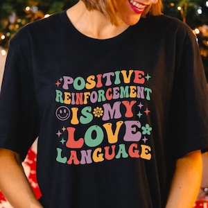 Positive Reinforcement Is My Love Language Shirt, Behavior Analyst Neurodiversity Shirt, Behavior Analyst Tee, Aba Therapy Shirt, ABA Shirt