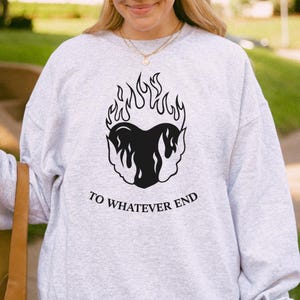 Fireheart Baby To Whatever End Sweatshirt, Baby Tee Women Sweater, Fireheart Hoodie, Graphic Baby Tee, SJM Book Lover Shirt, Book Lover Gift