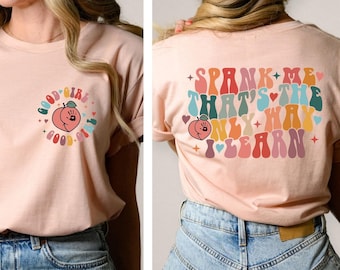 Spank Me That's The Only Way I Learn T-Shirt, Funny Girl Shirt, Sarcastic Good Girl Shirt, Women Funny Shirt, Adult Humor Bad Girl T-Shirt