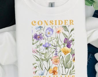 Felpa con cappuccio Christian Floral Consider, maglione con abbigliamento basato sulla fede Consider The Lillies, maglietta per mamme religiose, felpa con cappuccio Consider Faith