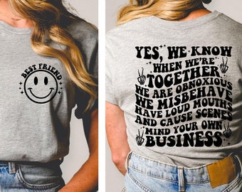Yes We Aware Of How Obnoxious When We Are Together Shirt, Best Friend Shirt, Do Not Care Bestie Shirt, Couple Shirt, Best Friends Gift Tee