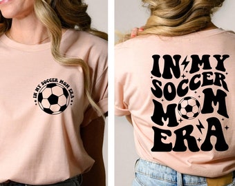 In My Soccer Mom Era Shirt, Soccer Mom Era T-Shirt, Funny Soccer Mom Tee, Soccer Mama Shirt, Football Mama Shirt, Sports Mom Shirt Gifts