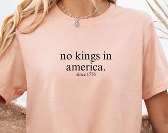 No Kings In America Sınce 1776 Shirt, Social Democrat Shirt, Patriotic Shirt, Liberal Shirt, Anti Fascism Shirt, Democracy Shirt Protest