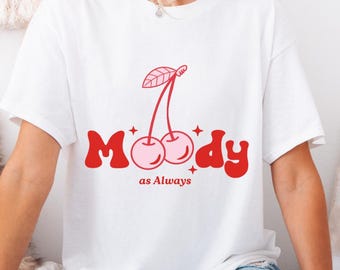 Moody As Always Cherry Tee, Cherry Bow Shirt, Trendy Funny Moody Tee Gift, Coquette Moody Woman Top, Moody Fashion Shirt, Cherry Moody Tee