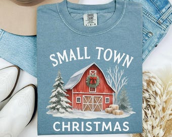 Comfort Colors® Small Town Christmas Shirt, Christmas T-Shirt, Country Christmas Shirt, Christmas Shirts, Holiday Gift, Farmer Christmas Tee