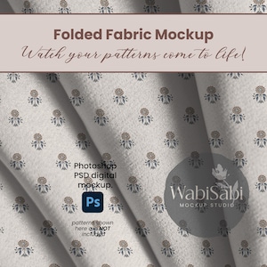May include: A folded fabric mockup with a repeating floral pattern in blue and brown on a cream background. The text "Folded Fabric Mockup" and "Watch your patterns come to life!" are displayed. The image also includes the text "Photoshop PSD digital mockup."
