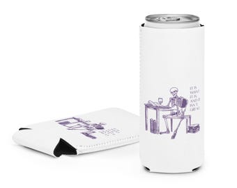 It Is What It Is Skeleton Can Cooler - White Neoprene