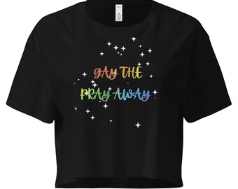 Gay the Pray Away crop top